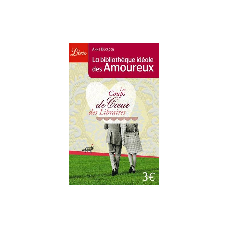 La bibliothèque idéale des amoureux : Coups de coeur et...