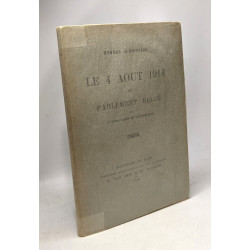 Le 4 août 1914 au parlement belge --- heures d'histoire