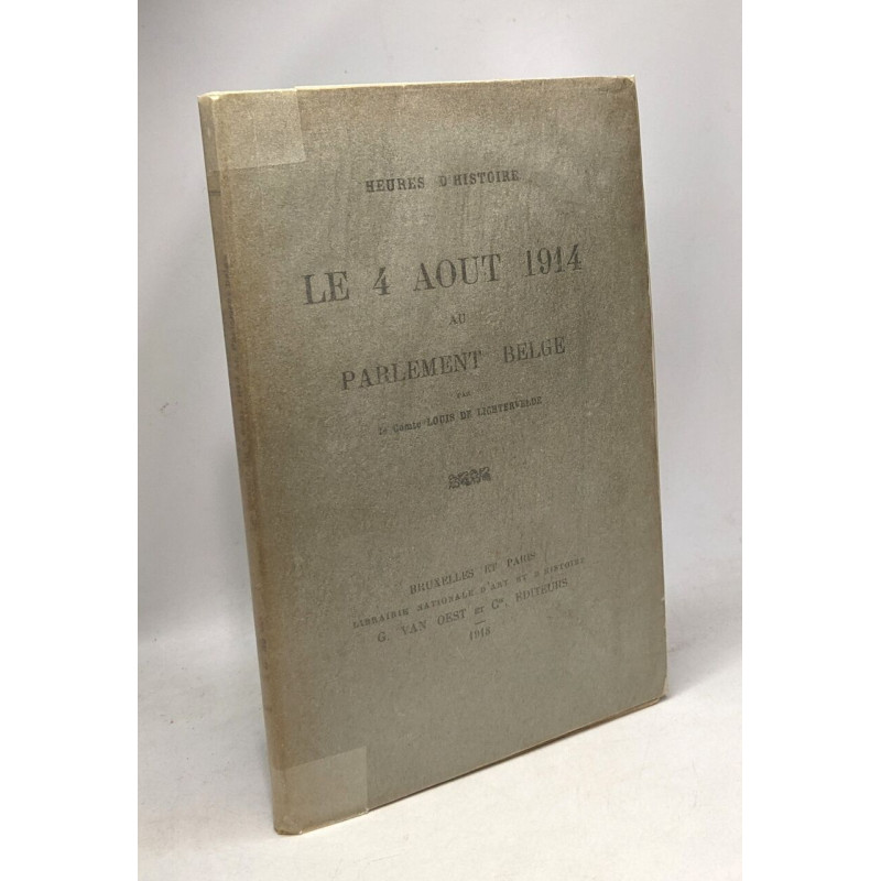 Le 4 août 1914 au parlement belge --- heures d'histoire