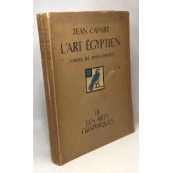 L'art égyptien - deuxième partie choix de documents accompagnés...