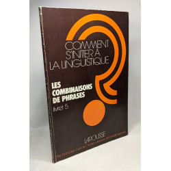 Comment s'initier à la linguistique - Livret 2 3 4 et 5: les...