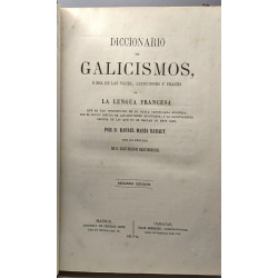 Diccionario de galicismos o sea de las voces locuciones y frases...