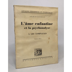 L'âme enfantine et la psychanalyse - tome 1. les complexes