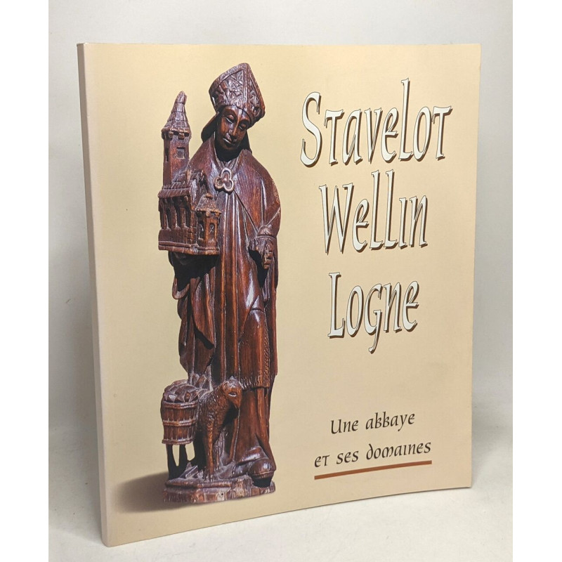 Stavelot Wellin Logne - une abbaye et ses domaines