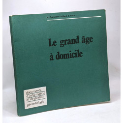 Le grand âge à domicile - documents d'information et de gestion...