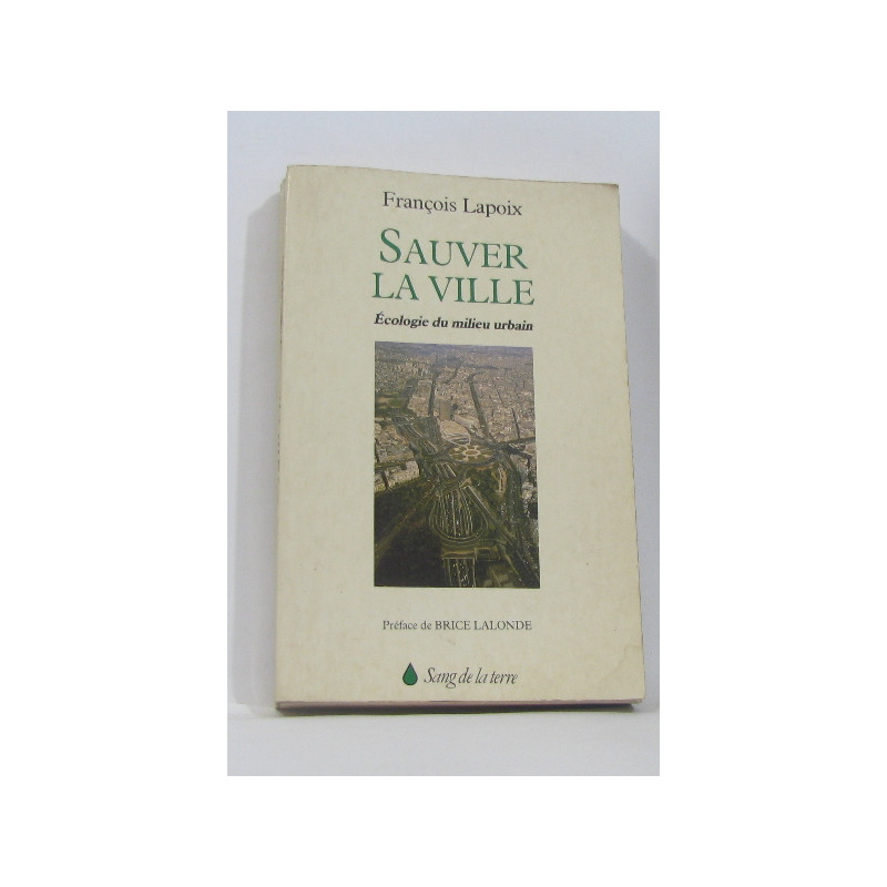 Sauver la ville écologie du milieu urbain