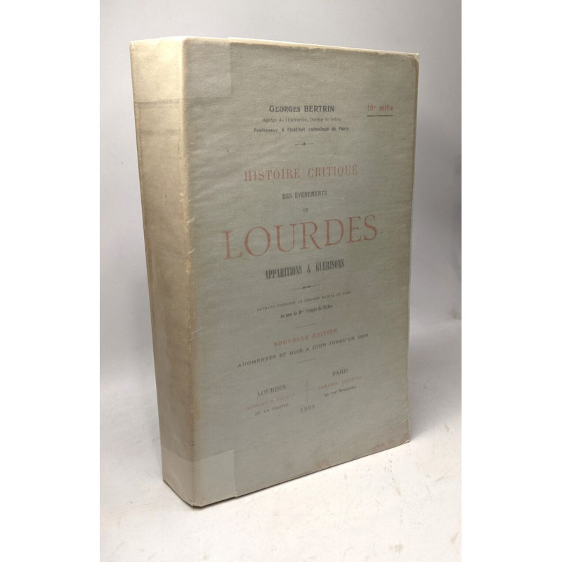 Histoire critique des événements de Lourdes. Apparitions et...