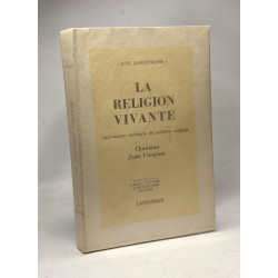 La religion vivante - aux sources intérieures du problème...