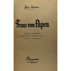 Franz von Papen - espion et terroriste diplomate et homme d'état...