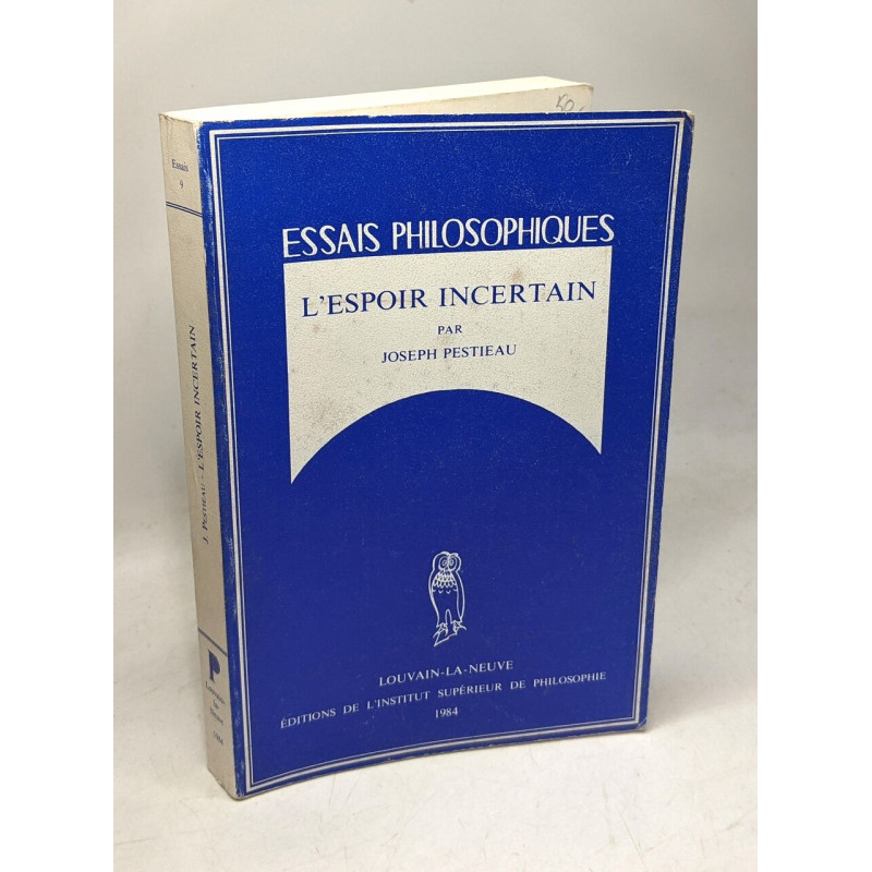 L'espoir incertain / Essais philosophiques