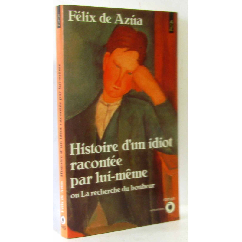 Histoire d'un idiot racontée par lui-même ou La recherche du bonheur