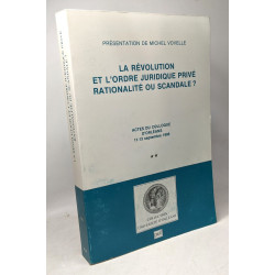 Révolution Et L'Ordre Juridique Prive Rationalité Ou Scandale? ---...