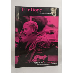 Frictions théâtres écritures hors série 3 - kathy Acker