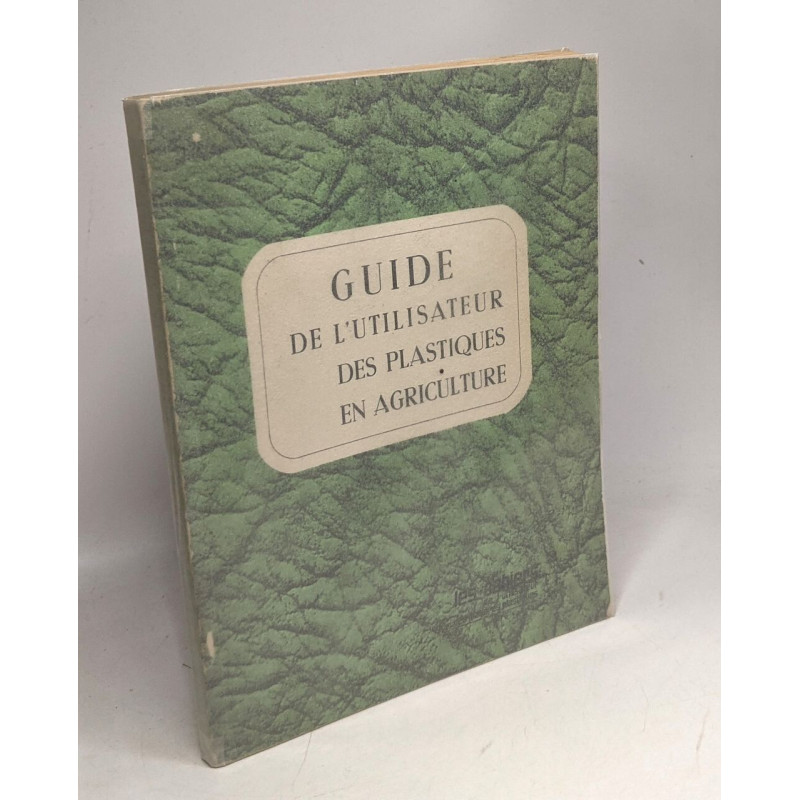 Guide de l'utilisateur des plastiques en agriculture / numéro 9...