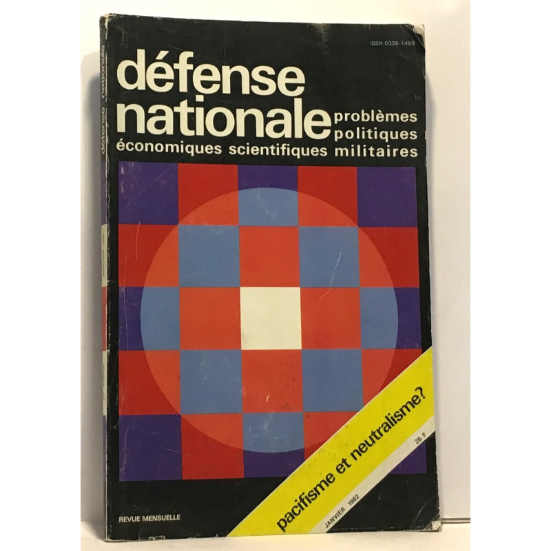 Défense nationale - Pacifisme et neutralisme? Janvier 1982 -...