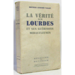 La vérité sur Lourdes et ses guérison miraculeuses