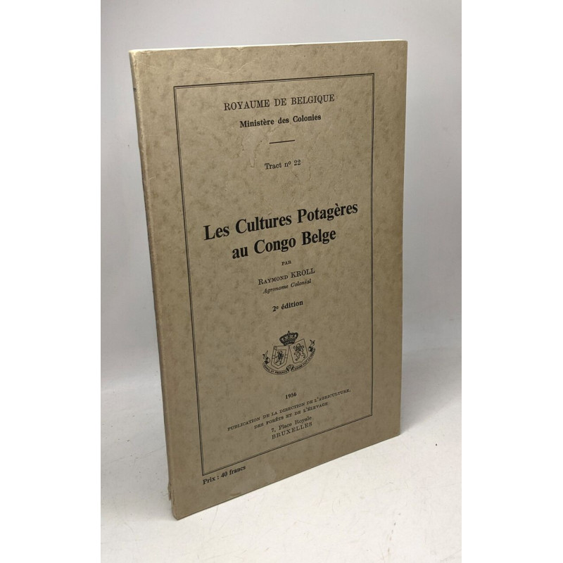 Les cultures potagères au Congo Belge - 2e éd. Royaume de Belgique...