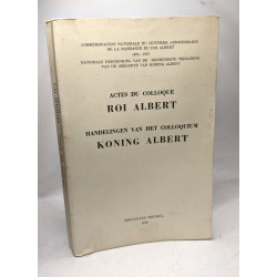 Actes du colloque roi albert / Handelingen van het colloquium...