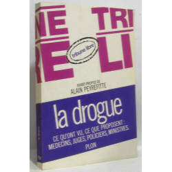 La drogue ce qu'ont vu ce que proposent: médecins juges policiers...