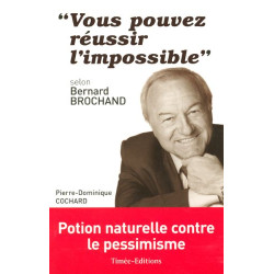 "Vous pouvez réussir l'impossible" : Selon Bernard Brochand
