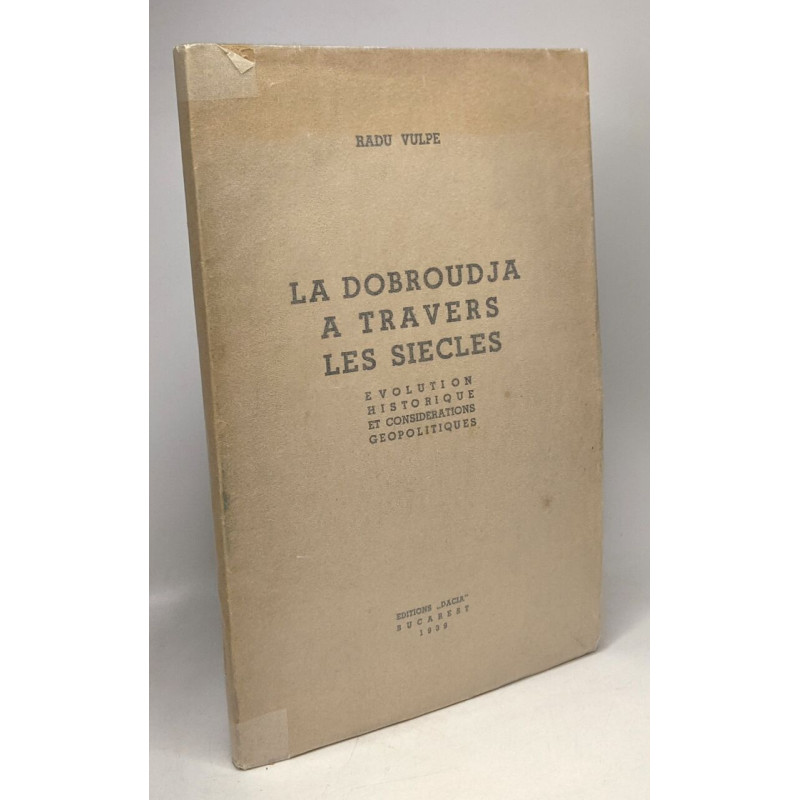 La Dobroudja à travers les siècles - évolution histoirque et...