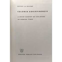 Colonia agrippinensis a brief survey of Cologne in roman times