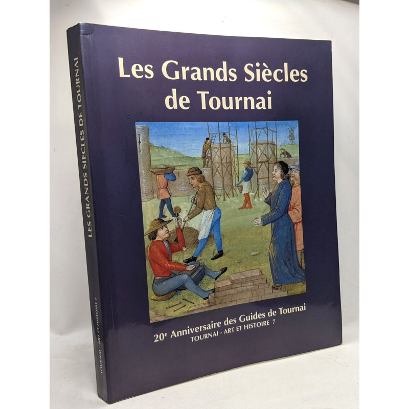 Les grands siècles de Tournai (12e - 15e siècle) - 20e...