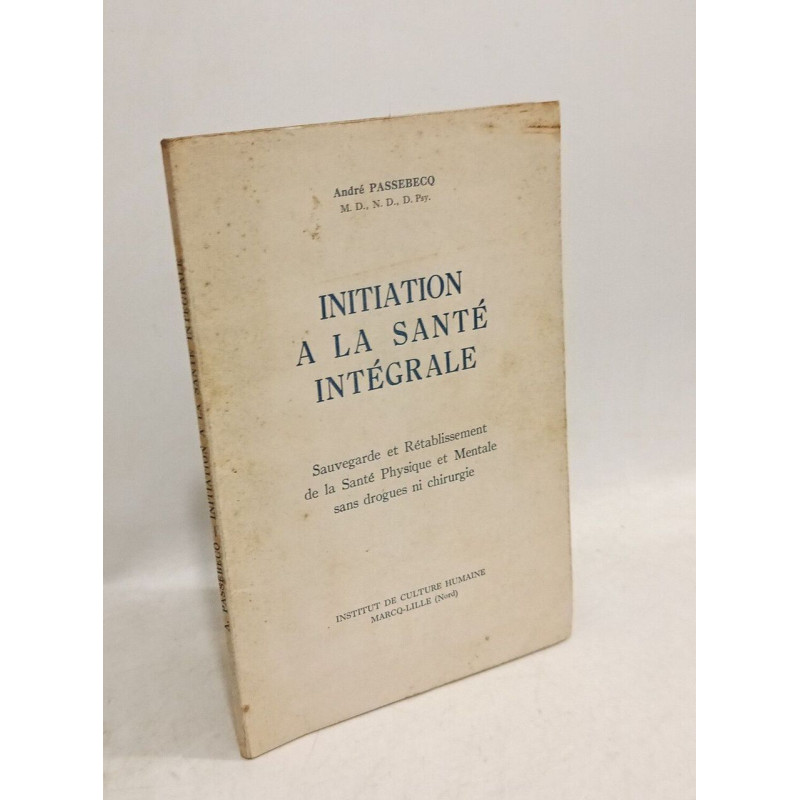INITIATION A LA SANTE INTEGRALE. Sauvegarde et retablssement de la...