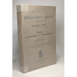 La législation belge depuis le 10 mai 1940 - textes commentaires...