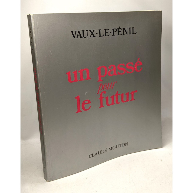 Un passé pour le futur vaux-le-pénil