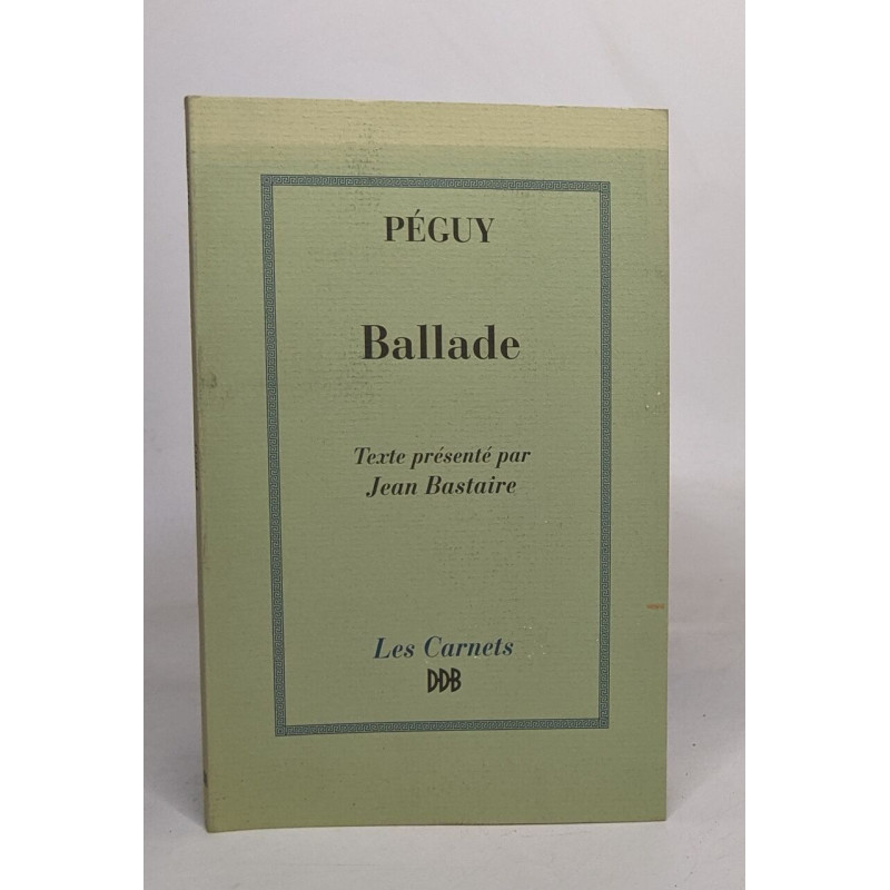 Ballade - texte présenté par Jean Bastaire