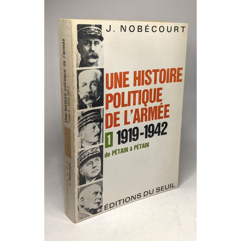 Une histoire politique de l'armée 1) 1919-1942 de Pétain à Pétain