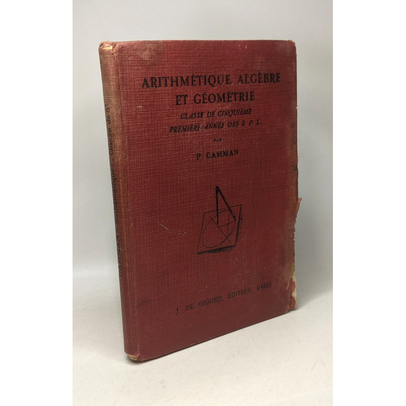 Arithmétique algèbre et géométrie - classe de cinquième première...