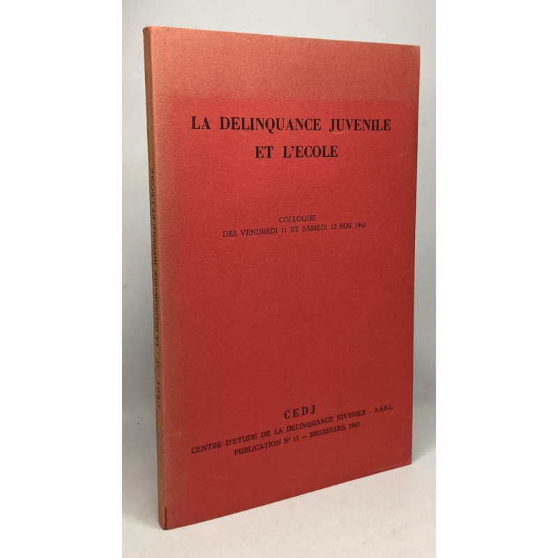 La délinquance juvénile et l'école - colloque des vendredi 11 et...