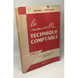 La nouvelle technique comptable - TOME II - systèmes comptables...