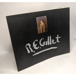 R.E. Gillet - ouvrage réalisé à l'occasion de l'exposition...