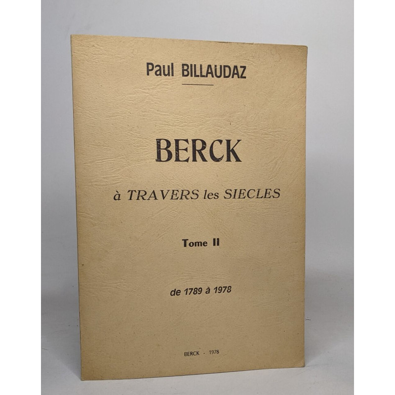 Berck à travers les siècles: Tome II de 1789 à 1978