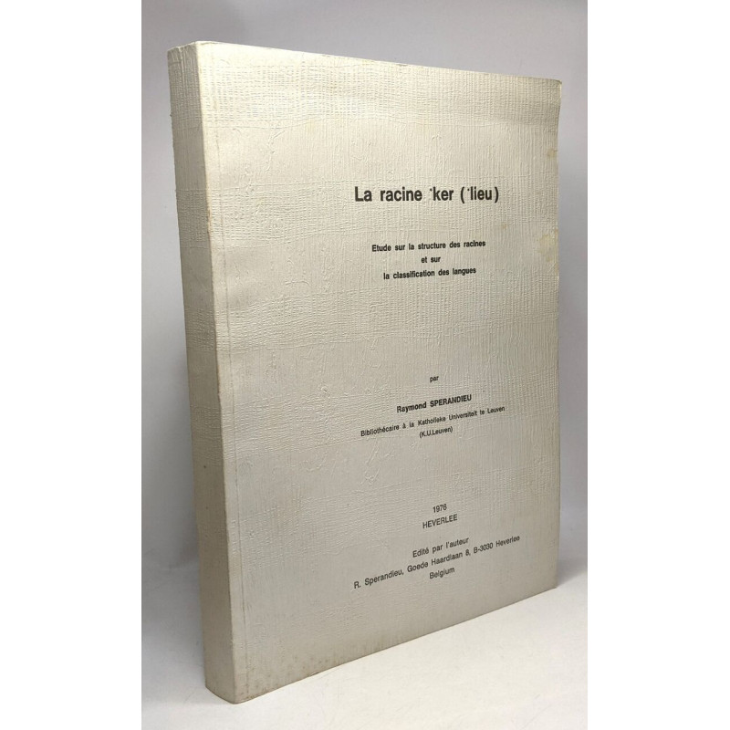 La racine *Ker (*Lieu) - étude sur la structure des racines et sur...