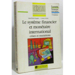 Le Système Financier Et Monétaire International - Crises Et Mutations