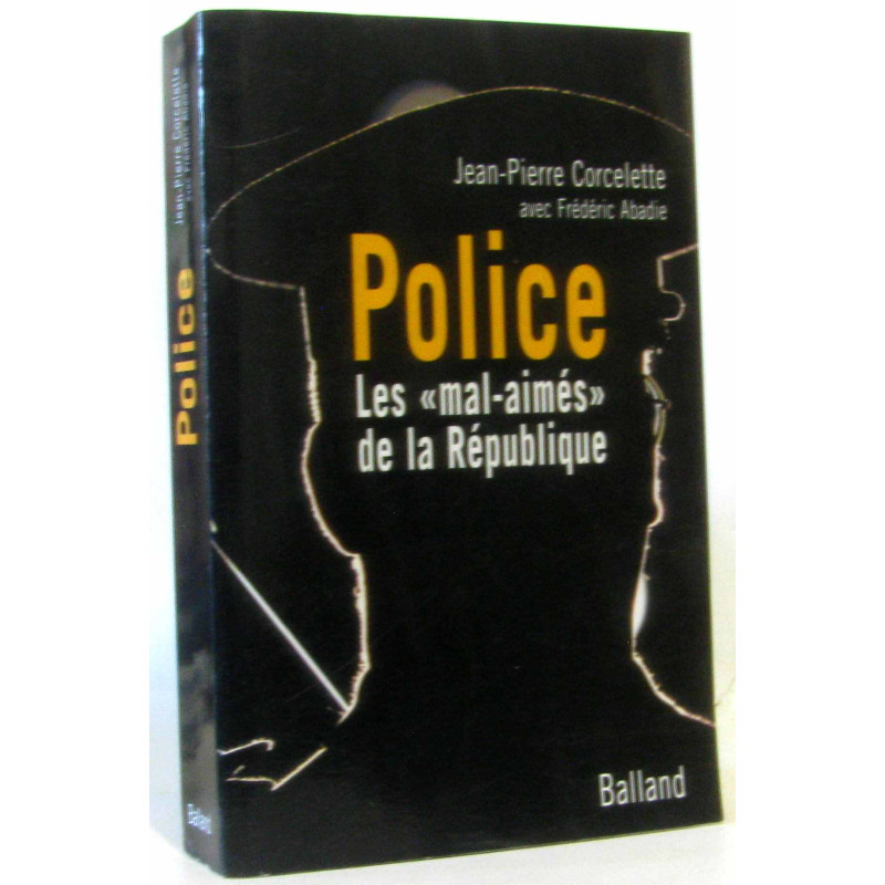 Police : Les "mal-aimés" de la République