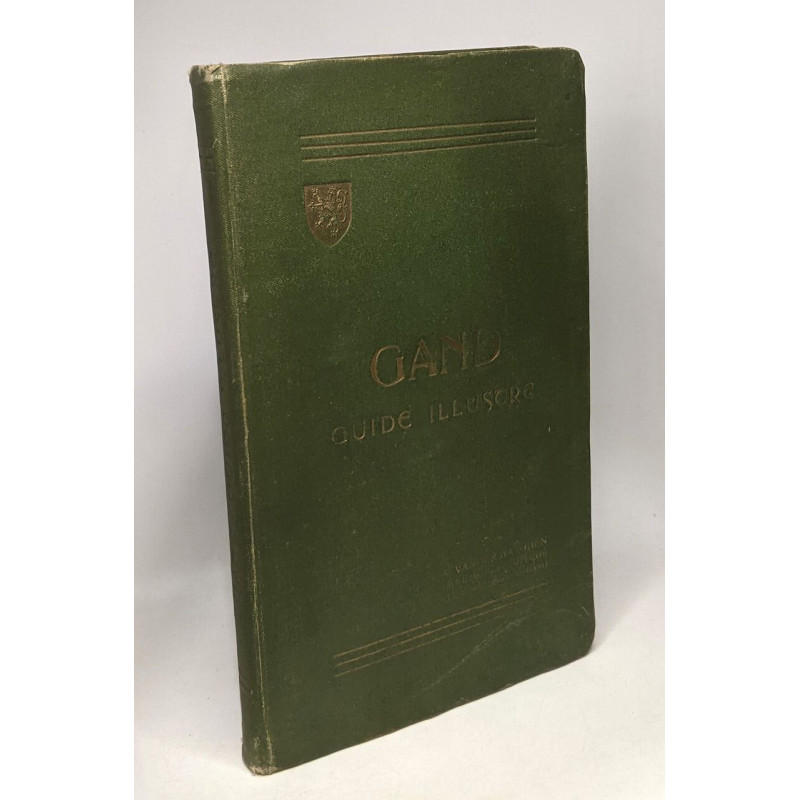 Gand - guide illustré - 4e édition - Publié sous les Auspices de...