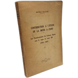 Contribution à l'étude de la mode à Paris - les transformations du...