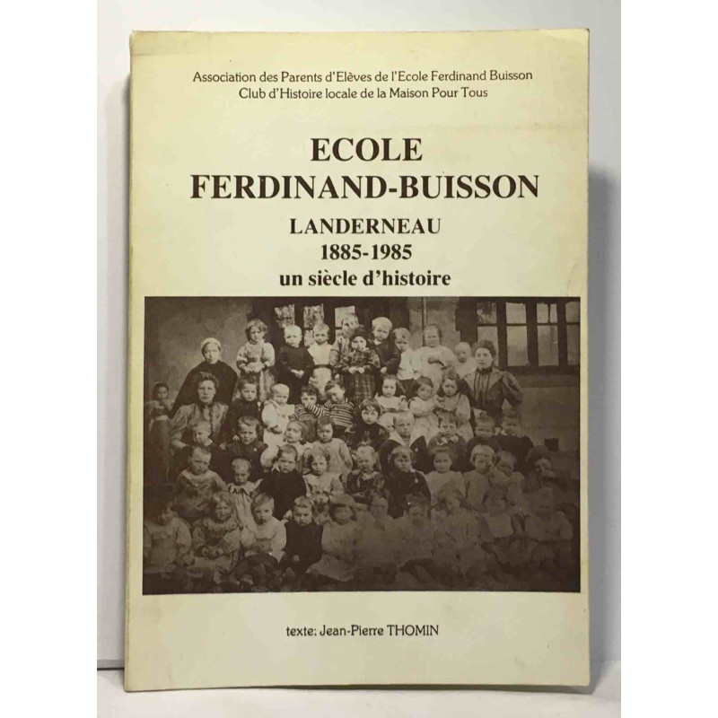 École Ferdinand-Buisson - Landerneau 1885 1985 un siècle d'histoire