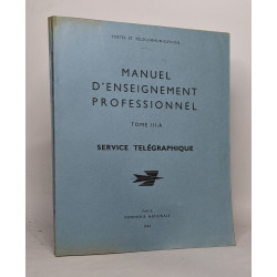 Manuel d'enseignement professionnel - tome III-A service télégraphique
