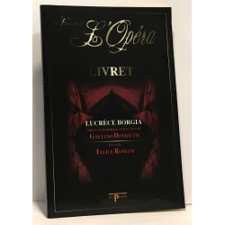 Lucrèce Borgia - L'univers de l'Opéra - livret