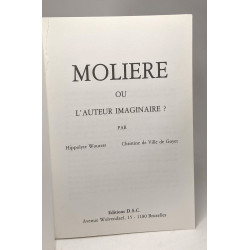Molière ou l'auteur imaginaire? --- exemplaire numéroté 119/150