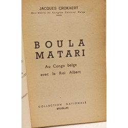 Boula-Matari ou le Congo Belge avec le roi Albert