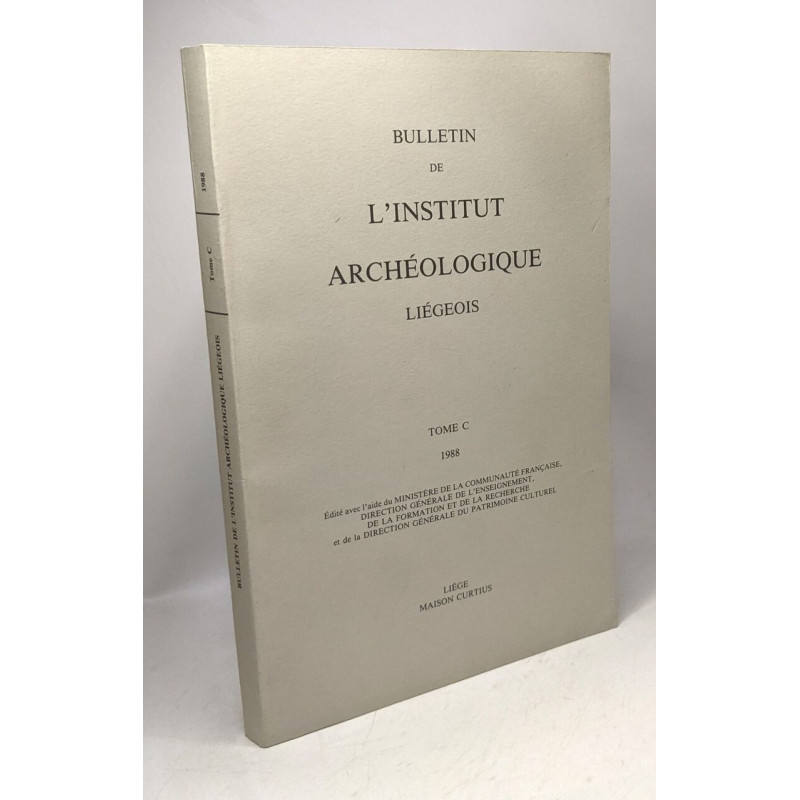 Bulletin de l'institut archéologique Liégeois - TOME C 1988