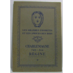 Charlemagne 742-814 Régine - les grandes favorites et les amours...