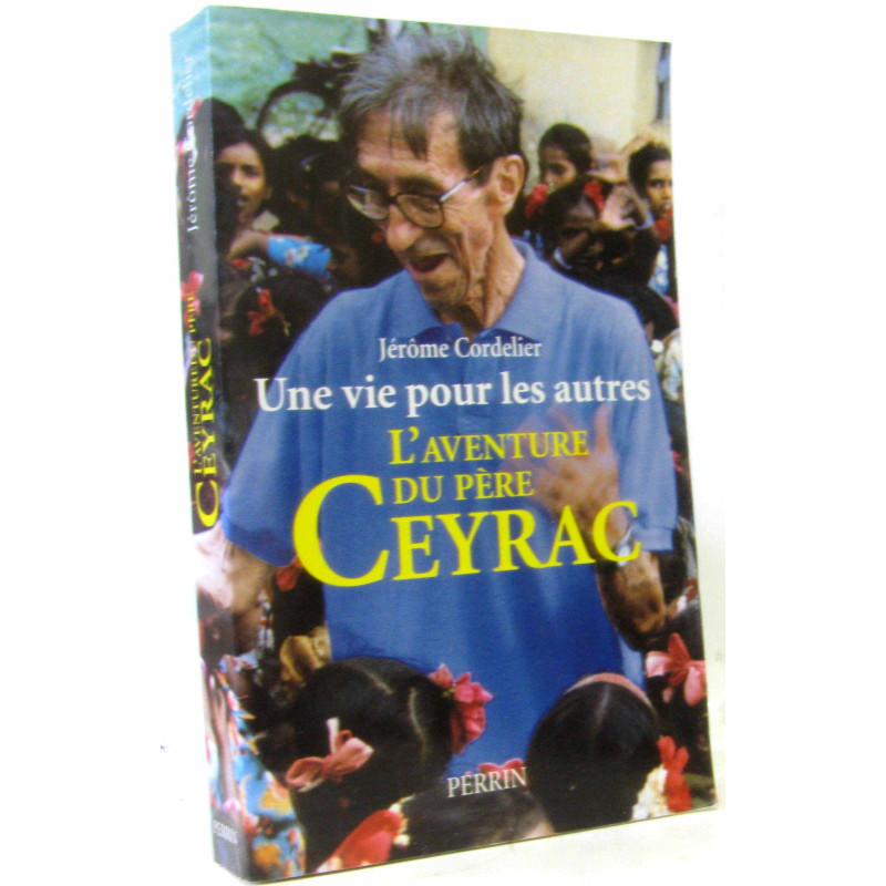 Une vie pour les autres : L'aventure du Père Ceyrac
